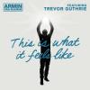 Armin+Van+Buuren+Feat.+Trevor+Guthrie - This+Is+What+It+Feels+Like