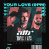 Atb%2C+Topic%2C+A7s - Your+Love+%289pm%29