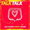 Alex+Gaudino%2C+Tobtok%2C+Jayover - Talk+Talk