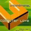 Unconditional - Computer+Love