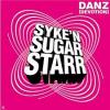 Syke+%27n%27+Sugarstarr - Danz