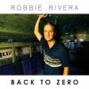 Robbie+Rivera - Back+To+Zero+%28miami+Vocal+Radio+Mix%29