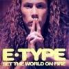E+Type - Set+The+World+On+Fire
