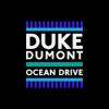 Duke+Dumont - Ocean+Drive