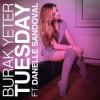 Burak+Yeter+Feat.+Danelle+Sandoval - Tuesday