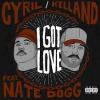 Cyril%2C+Kelland%2C+Nate+Dogg - I+Got+Love