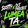 Scotty%2C+Dj+Project - Lumea+Ta