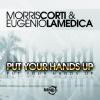 MORRIS CORTI & EUGENIO LAMEDICA - PUT YOUR HANDS UP